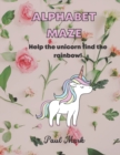 Image for Alphabet Maze : Help the unicorn find the rainbow! for kids Ages 2 -8