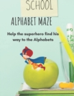 Image for Alphabet Maze : Help the superhero find his way to the Alphabets, for kids Ages 2 -8