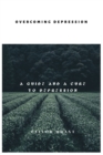 Image for Overcoming Depression : A Guide and a Cure to Depression