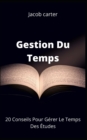 Image for Gestion Du Temps : 20 Conseils Pour Gerer Le Temps Des Etudes