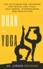 Image for Dhan-Yoga : Ein Leitfaden fur Anfanger zur Praxis von Yoga-Haltungen, Atemubungen und Meditation