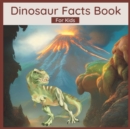 Image for Dinosaur Facts Book For Kids : Facts About Dinosaurs For Kids