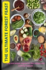 Image for The Ultimate Forest Feast : Easy and simple vegetarian diet recipes and cooking methods