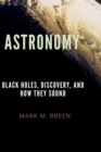 Image for Astronomy : Black Holes, Discovery, And How They Sound.