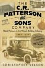 Image for The C. R. Patterson and Sons Company : Black Pioneers in the Vehicle Building Industry, 1865-1939