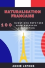 Image for Naturalisation Francaise : 100 Questions Reponses pour Reussir son Entretien