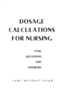 Image for Dosage calculations for nursing : TYSK (Questions and Answers)
