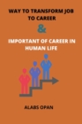 Image for Way to transform job to career and important of career in human life : Career in human life