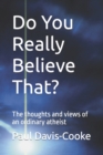 Image for Do You Really Believe That? : The thoughts and views of an ordinary atheist