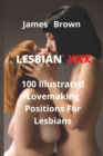 Image for Lesbian XXX : 100 Illustrated Lovemaking Positions For Lesbians