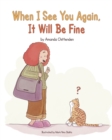 Image for When I See You Again, It Will Be Fine : (When Mommy Is Away, It&#39;s Still OK!)