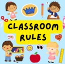 Image for Classroom Rules : Back to School Books For Preschoolers. For Parents And Teachers
