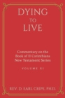 Image for Dying to Live - Biblical Commentary of the Book of II Corinthians