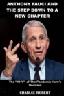 Image for Anthony Fauci And The Step Down To A New Chapter : The WHY of The Pandemic Hero&#39;s Decision