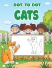 Image for Dot To Dot Cats : Cute Cat Dot To Dot Book For Kids Simple And Wonderful Design 120 Pages