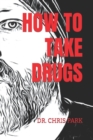 Image for How to Take Drugs