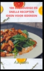 Image for 100 Eenvoudige En Snelle Recepten Ideen Voor Iedereen.
