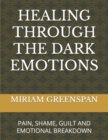 Image for Healing Through the Dark Emotions