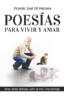 Image for Poesias Para Vivir Y Amar : Amar, Sentir, Disfrutar, Sufrir, Es Vivir. Vive Conmigo.