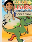 Image for Color and Learn Dinosaurs Codi&#39;s Way