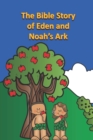 Image for The Bible Story of Eden and Noah&#39;s Ark