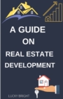 Image for A Guide On Real Estate Development. : The Secret of Real Estate Development