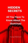 Image for Hidden Secrets : All You Have To Know About The Illuminati