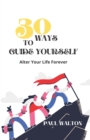 Image for 30 Ways to Guide Yourself : Alter Your Life Forever