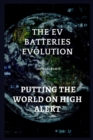 Image for The EV batteries Evolution : Putting The World On High Alert
