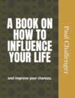 Image for A Book on How to Influence Your Life