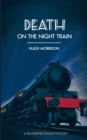 Image for Death on the Night Train : a 1930s &#39;Reverend Shaw&#39; Golden Age style murder mystery thriller