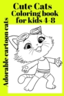 Image for Cute Cats Coloring book for kids 4-8 Adorable cartoon cats