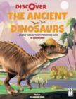 Image for Discover the Ancient Dinosaurs : A Journey Through Time to Prehistoric Earth