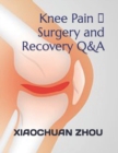Image for Knee Pain &amp;#12289;Surgery and Recovery Q&amp;A