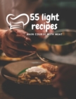 Image for 55 LIGHT RECIPES Main Courses with Meat Cookbook