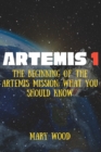 Image for Artemis 1 : The beginning of the Artemis Mission; What you should know