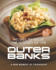 Image for Recipes to Solve the Mystery of the Outer Banks : A New Moment of Friendship