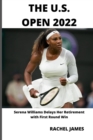 Image for The U.S. Open 2022 : Serena Williams Delays Her Retirement with First Round Win