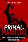 Image for Primal Manhood