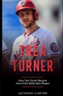 Image for Trea Turner : How Trea Turner Became One Of the MLB&#39;s Best Players