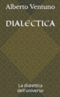 Image for Dialectica : La dialettica dell&#39;universo