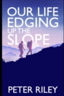Image for Our Life Edging up the Slope : From Bright Blue to Light Grey