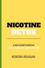 Image for Nicotine Detox; A Self Guide to Revive Your Damaged Body System.