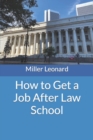 Image for How to Get a Job After Law School : The Job Won&#39;t Find You