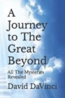 Image for A Journey to The Great Beyond : All The Mysteries Revealed