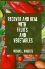 Image for Recover and Heal with Fruits and Vegetables