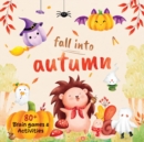 Image for Fall Into Autumn : Autumn + Halloween Brain Games and Activities for Kids