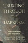 Image for Trusting Through the Darkness : Biblical Wisdom and Inspiration