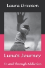 Image for Luna&#39;s Journey : To and Through Addiction
