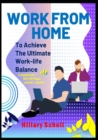 Image for Work from Home to Achieve the Ultimate Work-Life Balance